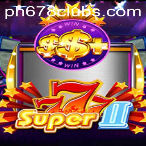 Discover the Thrills of Super777II: The Next-Level Gaming Experience